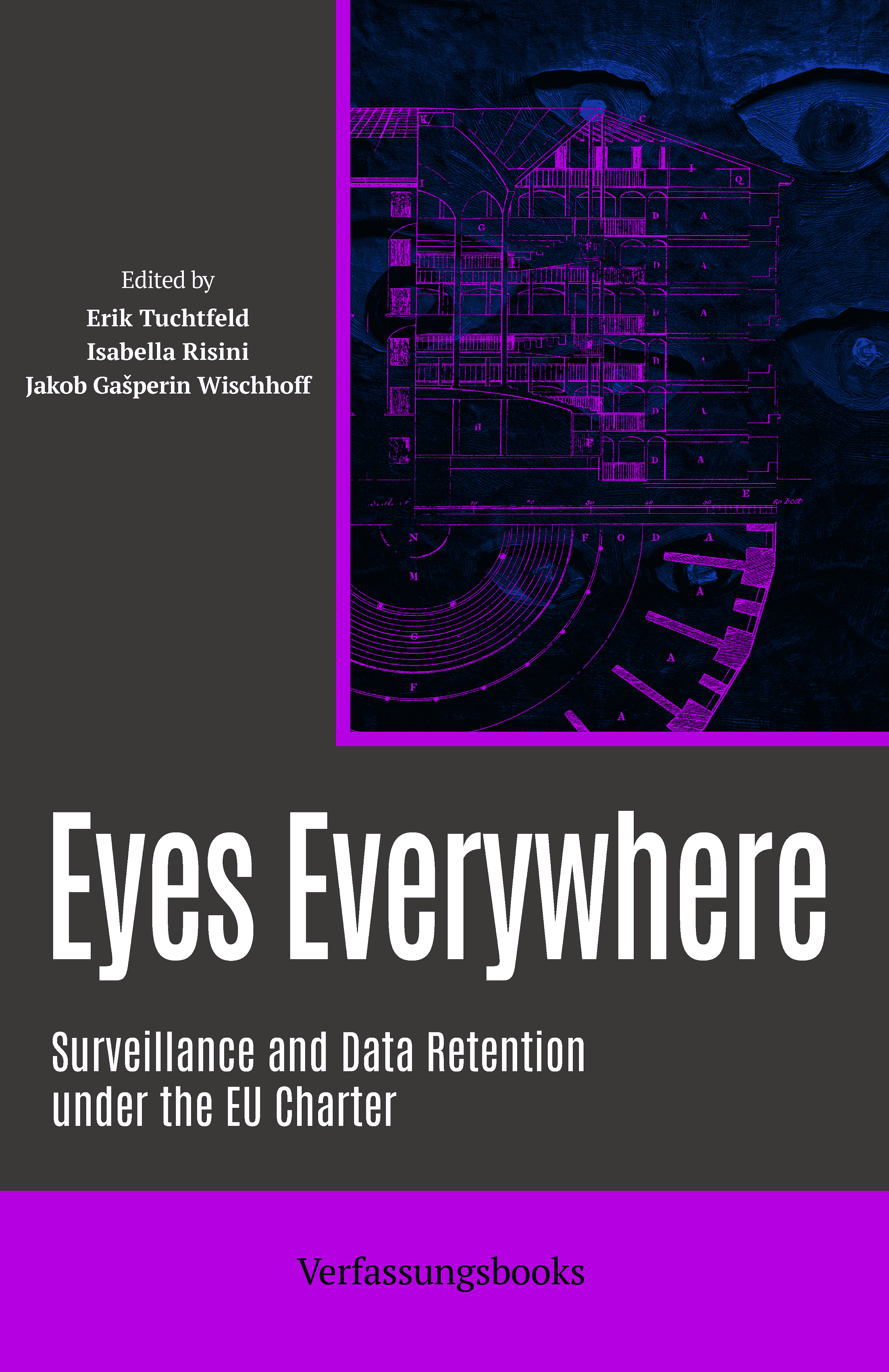 Das Bild zeigt das Cover des Buches "Eyes Everywhere". Der Untertitel lautet: "Surveillance and Data Retention under the EU Charter". Farblich ist das Cover in einem dunklen Grau mit pinken Akzenten gestaltet; die Schrift ist weiß.